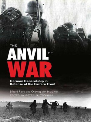 cover image of The Anvil of War: German Generalship in Defense of the Eastern Front during World War II
